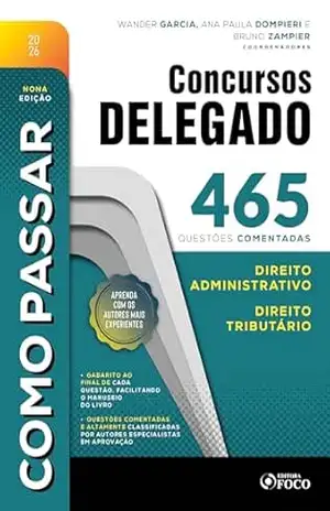 Como Passar em Concursos de Delegado: 465 questões comentadas de Direito Administrativo e Direito Tributário – 9ª Ed – 2026 – BRUNO ZAMPIER