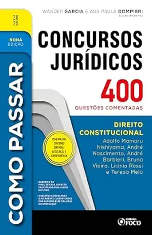 Como Passar em Concursos Jurídicos – 9ª Ed – 2025: Direito Constitucional – 400 questões comentadas – Adolfo Mamoru Nishiyama