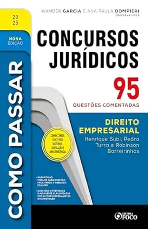 Como Passar em Concursos Jurídicos – 9ª Ed – 2025: Direito Empresarial – 95 questões comentadas – Henrique Subi