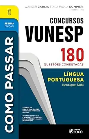 Como Passar em Concursos Vunesp – 7ª Ed –2025: Língua Portuguesa – 180 questões comentadas – Henrique Subi