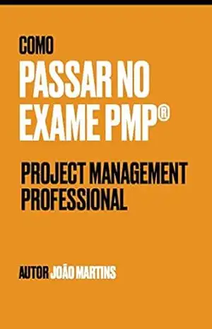 Capa do livro Como passar no exame PMP® - João Martins