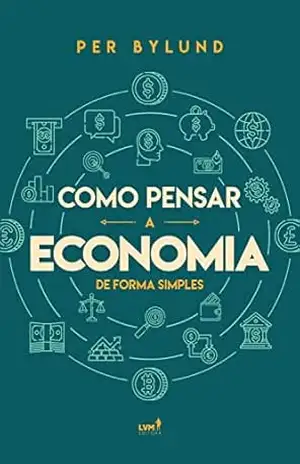 Capa do livro Como pensar a economia de forma simples - Per Bylund