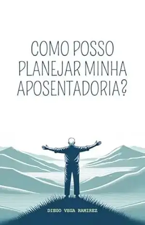 Como posso planejar minha aposentadoria? – Diego Vega Ramirez