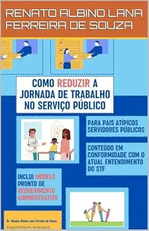 Como REDUZIR a Jornada De Trabalho No Serviço Público – RENATO ALBINO LANA FERREIRA DE SOUZA