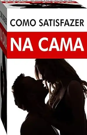 Como Satisfazer Na Cama – T J