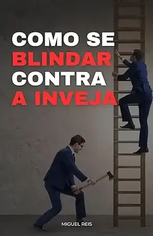 Capa do livro Como se blindar contra a inveja - Miguel Reis