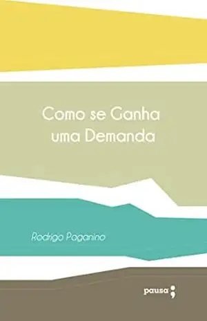 Como se ganha uma demanda – Rodrigo Paganino