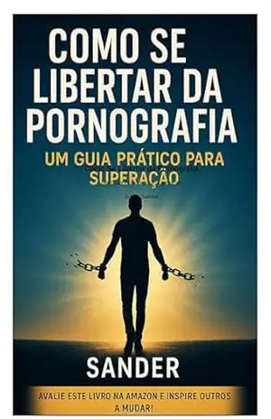 Capa do livro Como se libertar da pornografia: Um guia pratico para superação - David  Sander