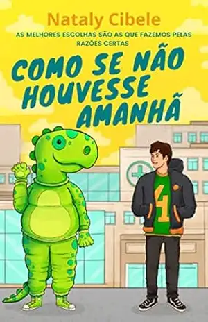 Como Se Não Houvesse Amanhã: As melhores escolhas são as que fazemos pelas razões certas. – Nataly Cibele
