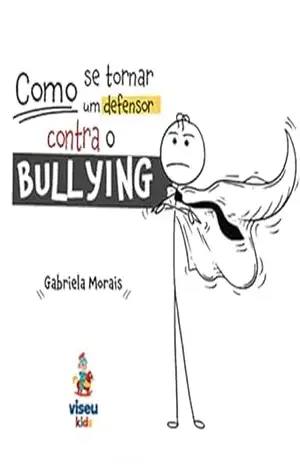 Capa do livro Como se tornar um defensor contra o bullying - Gabriela Morais