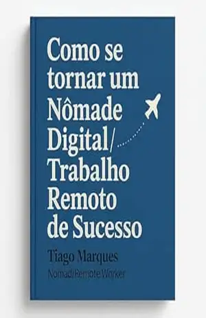Como se tornar um Nômade Digital, Trabalho Remoto de Sucesso – TIAGO MARQUES
