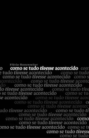 Capa do livro Como se tudo tivesse acontecido - Flávio Hastenreiter