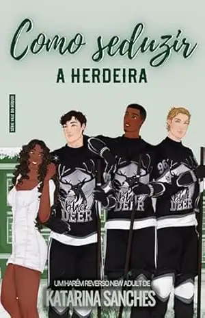 Como Seduzir a Herdeira: um harém reverso new adult – Katarina Sanches