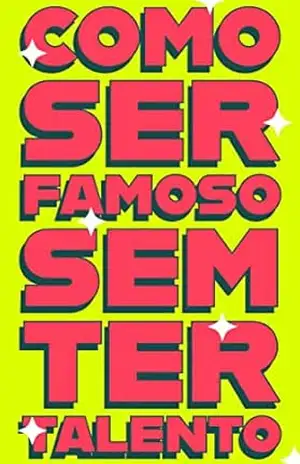 Como Ser Famoso Sem Ter Talento – Rick M.