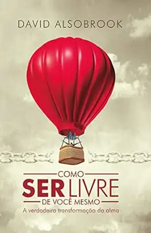 Como ser livre de você mesmo – David Alsobrook