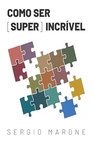Como Ser [Super] Incrível – Sergio Marone