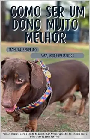Como ser um dono MUITO MELHOR!!!: Seja o melhor dono que você puder. – Ivan Souza Como ser um dono MUITO MELHOR!!!: Seja o melhor dono que você puder. – Ivan Souza