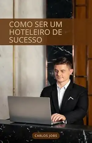 Como ser um hoteleiro de sucesso – Carlos Jobs