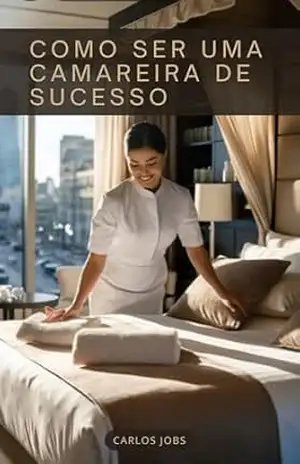Como ser uma Camareira de Sucesso – Carlos Jobs