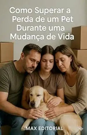 Capa do livro Como Superar a Perda de um Pet Durante Mudanças de Vida (COMO SUPERAR A PERDA DO MEU PET) - Max Editorial