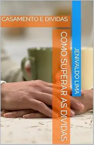 Capa do livro COMO SUPERAR AS DIVIDAS: CASAMENTO E DIVIDAS - JENIVALDO LIMA