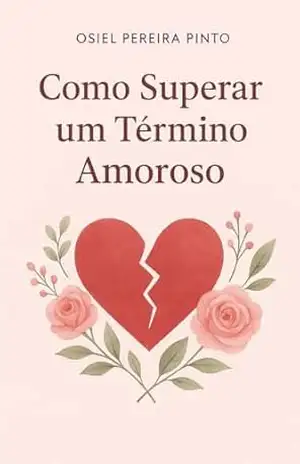 Capa do livro Como Superar um Término Amoroso - OSIEL PINTO