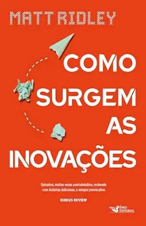 Como surgem as inovações – Matt Ridley