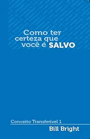 Como ter certeza que você é salvo: Conceito Transferível 1 (Conceitos Transferíveis) – Bill Bright