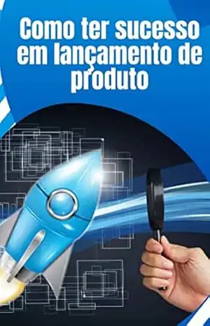 Como Ter Sucesso no Lançamento de Produto – Luiz Cesar