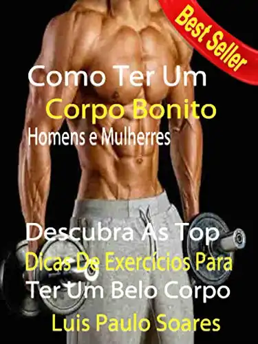 Baixar Como Ter um corpo bonito: homens e mulheres (ganhar massa muscular Livro 2) pdf, epub, mobi, eBook