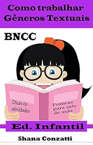 Como trabalhar Gêneros Textuais na Ed. Infanitl – Shana Conzatti