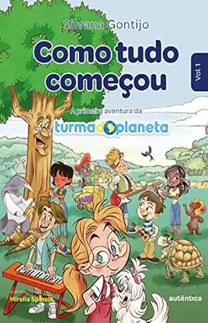 Como tudo começou (2ª Edição – Revisada): A primeira aventura da Turma do Planeta – Silvana Gontijo
