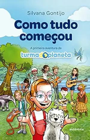 Capa do livro Como tudo começou: A primeira aventura da Turma do Planeta - Silvana Gontijo