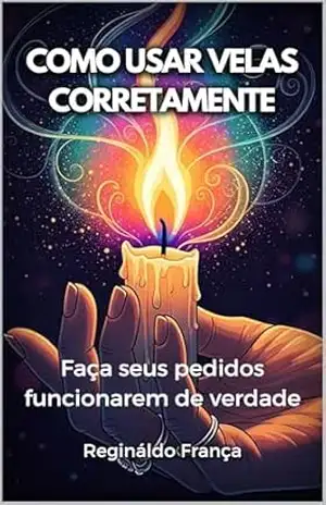 Como Usar Velas Corretamente: Faça seus pedidos funcionarem de verdade – Regináldo França