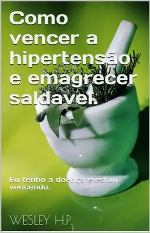 Capa do livro Como vencer a hipertensão e emagrecer saldavel. - wesley henrique