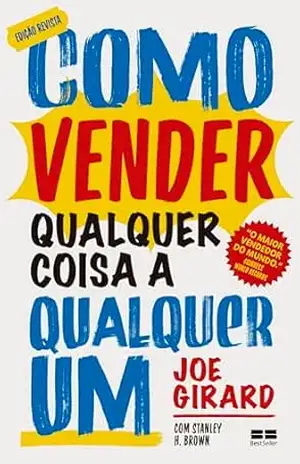 Capa do livro Como vender qualquer coisa a qualquer um (Ed. revista) - Joe Girard