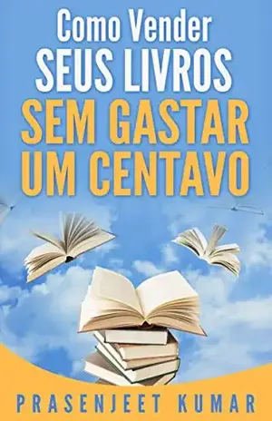 Como Vender Seus Livros Sem Gastar Um Centavo – Prasenjeet Kumar Como Vender Seus Livros Sem Gastar Um Centavo – Prasenjeet Kumar
