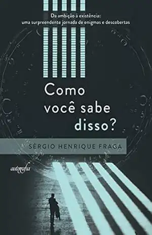 Capa do livro Como você sabe disso? - Sérgio Henrique Fraga