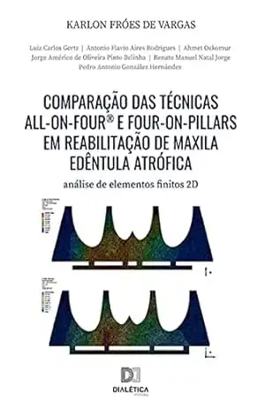 Comparação das técnicas All–On–Four® e Four–On–Pillars em reabilitação de maxila edêntula atrófica: análise de elementos finitos 2D – Karlon Fróes de Vargas Comparação das técnicas All–On–Four® e Four–On–Pillars em reabilitação de maxila edêntula atrófica: análise de elementos finitos 2D – Karlon Fróes de Vargas