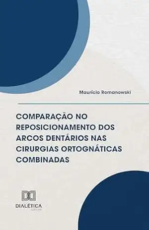 Capa do livro Comparação no reposicionamento dos arcos dentários nas cirurgias ortognáticas combinadas - Maurício Romanowski