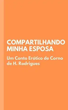 Baixar Compartilhando Minha Esposa: Conto Erótico de Corno pdf, epub, mobi, eBook