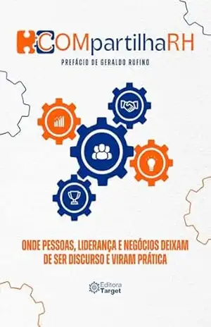 COMpartilhaRH: ONDE PESSOAS, LIDERANÇA E NEGÓCIOS DEIXAM DE SER DISCURSO E VIRAM PRÁTICA – COMpartilhaRH Coautoria COMpartilhaRH: ONDE PESSOAS, LIDERANÇA E NEGÓCIOS DEIXAM DE SER DISCURSO E VIRAM PRÁTICA – COMpartilhaRH Coautoria