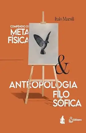 Compêndio de Metafísica & Antropologia Filosófica – Italo Marsili