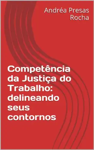 Baixar Competência da Justiça do Trabalho: delineando seus contornos pdf, epub, mobi, eBook