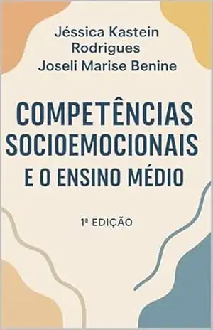 Capa do livro Competências Socioemocionais e o Ensino Médio - Joseli Marise Benine