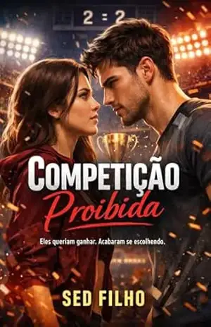 Competição Proibida: Eles queriam ganhar. Acabaram se escolhendo. – Sed FILHO Competição Proibida: Eles queriam ganhar. Acabaram se escolhendo. – Sed FILHO