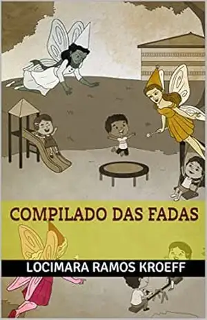 COMPILADO DAS FADAS: EXOTÉRICO & ESOTÉRICO – Locimara Ramos Kroeff COMPILADO DAS FADAS: EXOTÉRICO & ESOTÉRICO – Locimara Ramos Kroeff