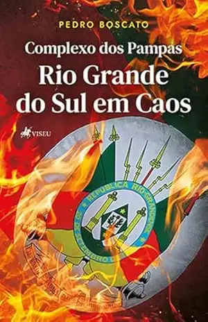 Complexo dos Pampas: Rio Grande do Sul em caos – Pedro Boscato Complexo dos Pampas: Rio Grande do Sul em caos – Pedro Boscato