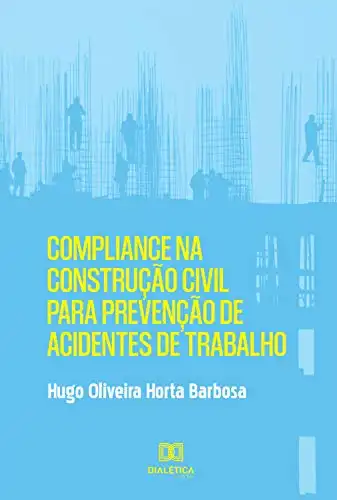 Baixar Compliance na Construção Civil para Prevenção de Acidentes de Trabalho pdf, epub, mobi, eBook