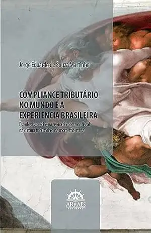 COMPLIANCE TRIBUTÁRIO NO MUNDO E A EXPERIÊNCIA BRASILEIRA: Estudos baseados na teoria do contrato fiscal, na cultura tributária e na moral tributária – Jorge Eduardo de Souza Martinho COMPLIANCE TRIBUTÁRIO NO MUNDO E A EXPERIÊNCIA BRASILEIRA: Estudos baseados na teoria do contrato fiscal, na cultura tributária e na moral tributária – Jorge Eduardo de Souza Martinho